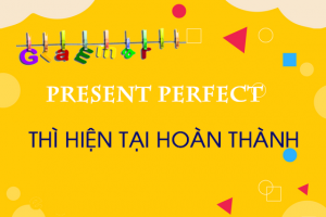 Cách dùng thì hiện tại hoàn thành, công thức và bài tập áp dụng - Present Perfect